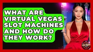 What Are Virtual Vegas Slot Machines and How Do They Work? - Las Vegas Insider Guide