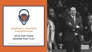The Basketball Podcast: EP120 Žan Tabak on Modern Post Play