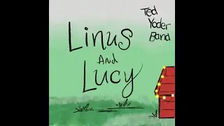 Linus and Lucy - Ted Yoder Band