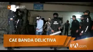 A criminal organization dedicated to robbery was dismantled in Cuenca - Teleamazonas