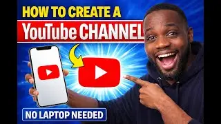 How to Create a YouTube Channel Using Only Your Phone in 2026 (Step-by-Step for Beginners)