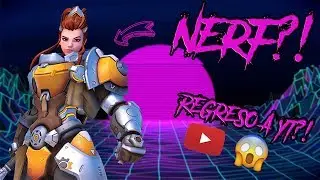 BRIGITTE A PUNTO DEL NERF?!, REGRESO A YOUTUBE? l Overwatch #1.