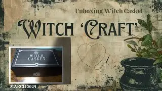 Unboxing Witch Casket - Witch 'Craft' | March Monthly Subscription Box |