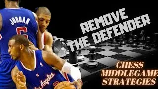Remove the Defender!  - Chess Middlegame Strategies Tutorial