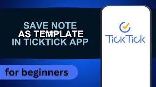 How to Save Note as Template in TickTick App | TickTick Tutorial For Beginners