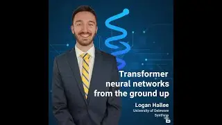 Transformer neural networks from the ground up - Logan Hallee