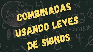 Combinadas aplicando ley de los signos.