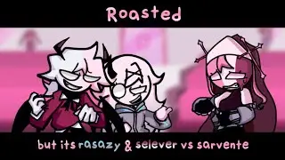 FNF' - Roasted but it's Rasazy & Selever vs. Sarvente [cover]