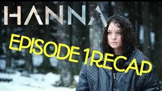Hanna Season 1 Episode 1 Forrest Recap