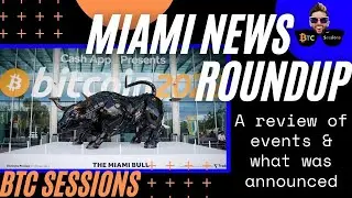 NEWS ROUNDUP: Bitcoin 2022 Miami Recap - Announcements Talks and More