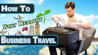 How to STAY HEALTHY on Business Travel - 4 Quick Tips