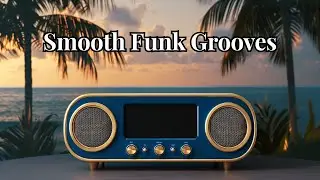 【Smooth Sunset】Relax & Unwind &ndash; Smooth Funk Grooves for a Twilight Lounge