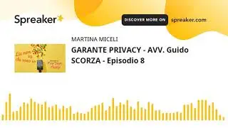 GARANTE PRIVACY - AVV. Guido SCORZA - Episodio 8