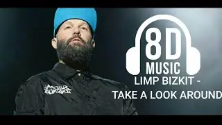 LIMP BIZKIT - TAKE A LOOK AROUND 8D