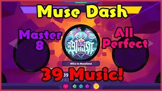 [Muse Dash] 39みゅーじっく！ - 39 Music! (Master 8) All Perfect