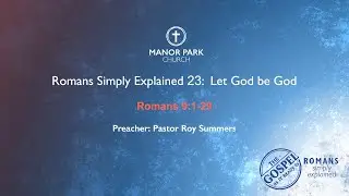 Let God be God! - Romans 9:1-29 - Sermon Only