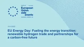 EU Energy Day: Fueling the energy transition: renewable hydrogen trade and partnerships for a ca...