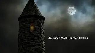 America's Most Haunted Castles