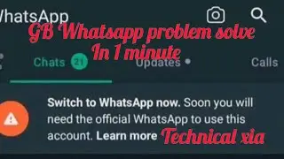 how to solve you need the official whatsapp to use this account in gb whatsapp | gb whatsapp problem