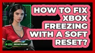 How To Fix Xbox Freezing With A Soft Reset?