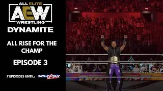 AEW UNIVERSE MODE | EPISODE 3 | ALL RISE FOR THE CHAMP