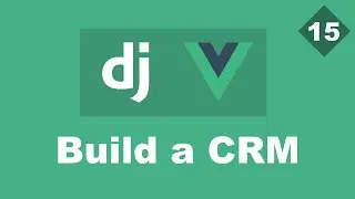 Delete clients/leads - Building a Simple CRM Using Django And Vue - Part 15 | Django Rest framework