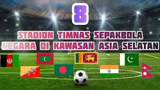 8 stadion timnas sepakbola negara di kawasan Asia Selatan