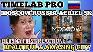 MOSCOW RUSSIA AERIEL 5K TIMELAB.PRO || Москва Россия Аэросъемка // FILIPINA FIRST REACTION