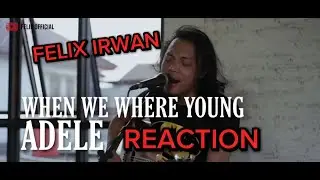 WHEN WE WERE YOUNG ADELE [ LYRIC ] FELIX IRWAN COVER REACTION