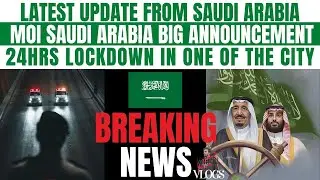 Saudi Arabia Latest Update|MOI Big Announcement|24hrs Lockdown In One Of The City|Saudi News Today