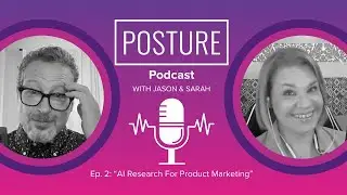 Posture Ep 2 |  AI Research for Product Marketing: Smarter Prompts to Beat Your Competition