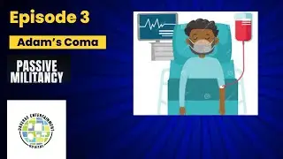 Passive Militancy ep. 3 : Adam&rsquo;s Coma