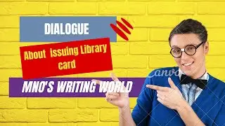 Dialogue writing || Issuing an library card || ডায়লগ ।। MNO'S WRITING WORLD.