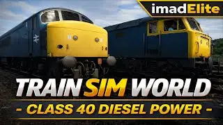 Train Sim World 2020 &ndash; Episode #6 | Class 40 Diesel Power
