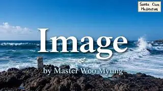 🌌 Image: What Is Perfection Beyond Form? | Master Woo Myung | Santa Clara Meditation