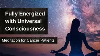 Guided Meditation for Cancer Patients | Activating Stardust Energy | Cancer Meditation