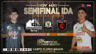 Adonai FC 🆚 Construcciones Bernal | Semifinal de IDA | LIGA Deportiva Flores MAGON | Liga de Ascenso