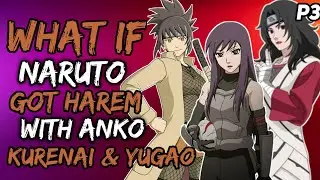 What if Naruto Got Harem with Anko, Kurenai & Yugao? { Part 3 }