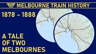 1878 - 1888: A Tale of Two Melbournes (Melbourne Train History)
