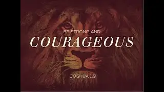 Strong and Courageous - Faith is The Victory