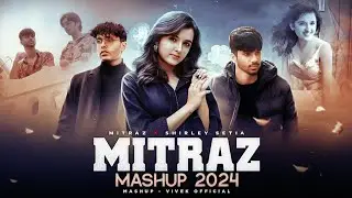 Mitraz Mashup 2024 | Feat. Shirley Setia | Khileya | Akhiyan Gulab | Zehen | Vivek Official | 2024