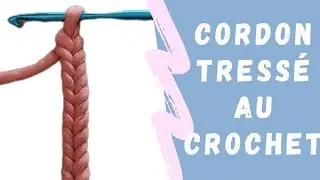 Cordon FACILE Tress&eacute;  au crochet