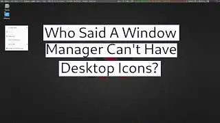 Desktop Icons With the PCManFM File Manager