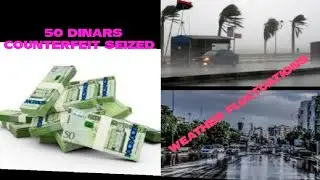 BREAKING: EXPECTED WEATHER FLUCTUATIONS IN LIBYA & 50 DINARS COUNTERFEIT IS SEIZED💯