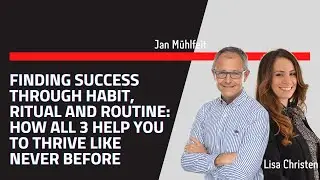 Finding Success through Habit, Ritual and Routine: How All 3 Help You To Thrive Like Never Before