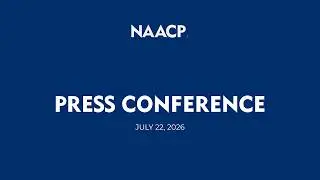 NAACP Press Conference (July 22, 2026)