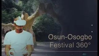 VR | Osun-Osogbo Festival - 360&deg; Video