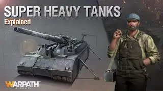 Super Heavy Tanks Explained | Warpath