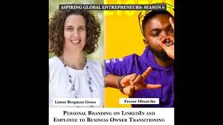 Personal Branding on LinkedIn and Employee to Business Owner Transitioning with Limor Bergman Gro...