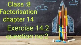 NCERT Maths class 8 Factorisation Exercise 14.2 question no 2 (i) to(viii)